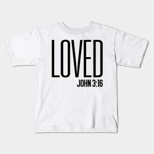 Loved, John 3:16 Kids T-Shirt